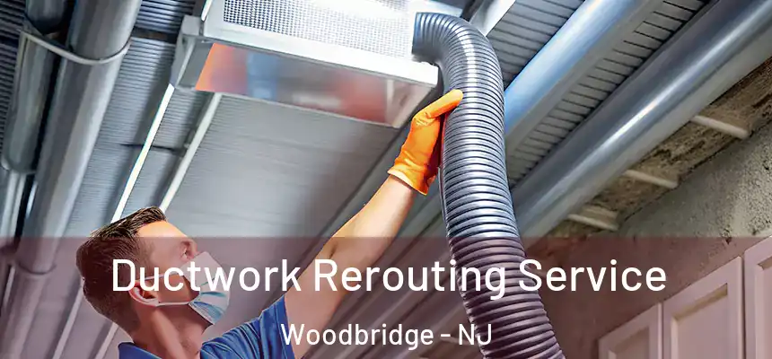  Ductwork Rerouting Service Woodbridge - NJ
