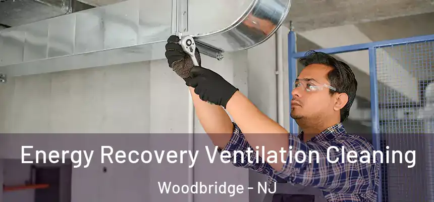 Energy Recovery Ventilation Cleaning Woodbridge - NJ